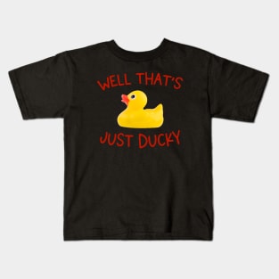 Fine and dandy: Well that's just ducky (rubber duck and red letters) Kids T-Shirt